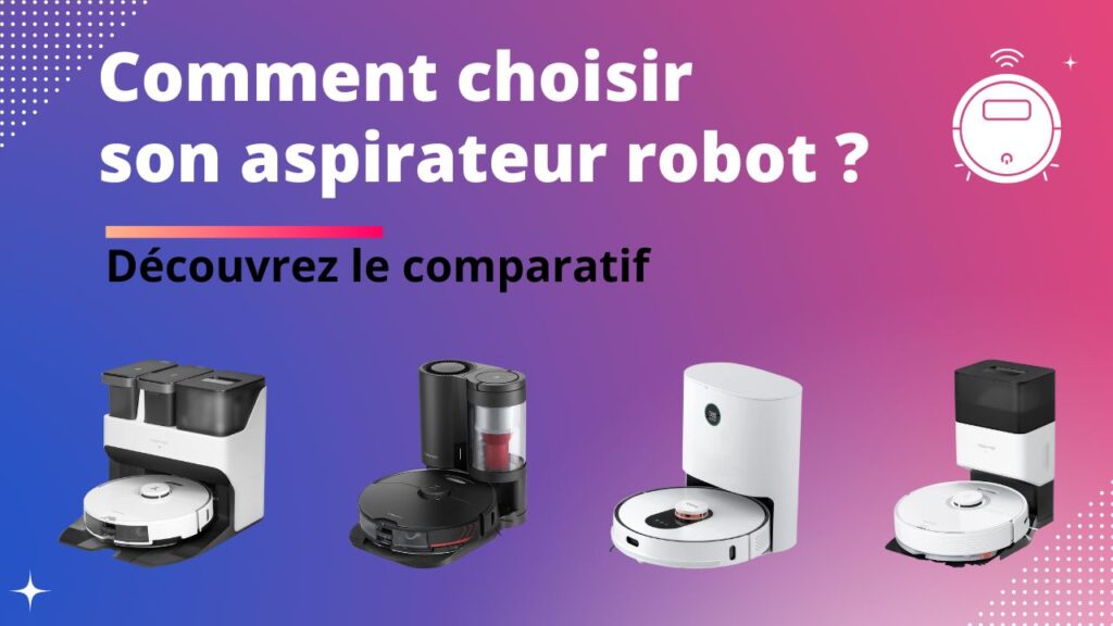 Les 10 meilleurs aspirateurs robots 2024 Comparatif et Guide